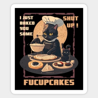 I just Baked You Some Shut The Fucupcakes - Vintage Black Cat Magnet